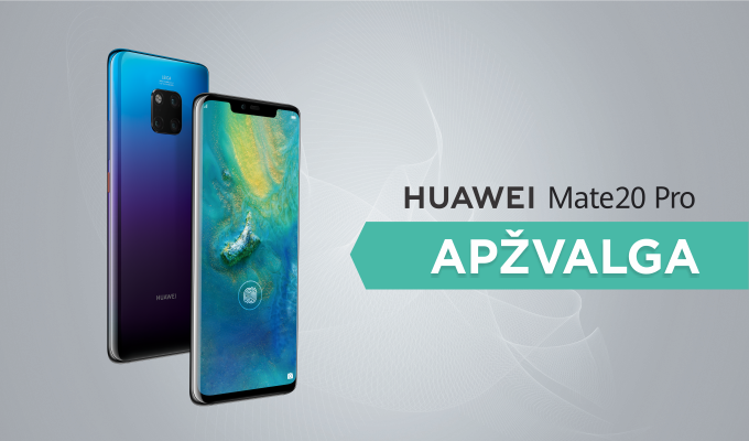 Ar „Huawei Mate 20 Pro“ vertas vieno geriausių flagmanų titulo? (apžvalga)