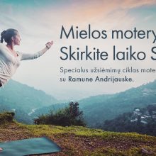 Moterys, skirkite daugiau laiko sau – kviečia į nemokamus užsiėmimus