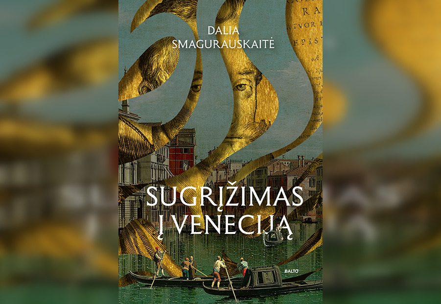 Sugrįžimas į Veneciją – literatūriniais siūlais išaustas istorijos gobelenas