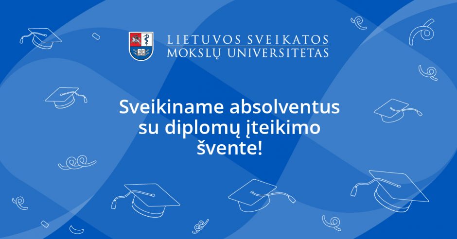 LSMU sveikina absolventus: nesustokite siekti žinių, tobulėkite!