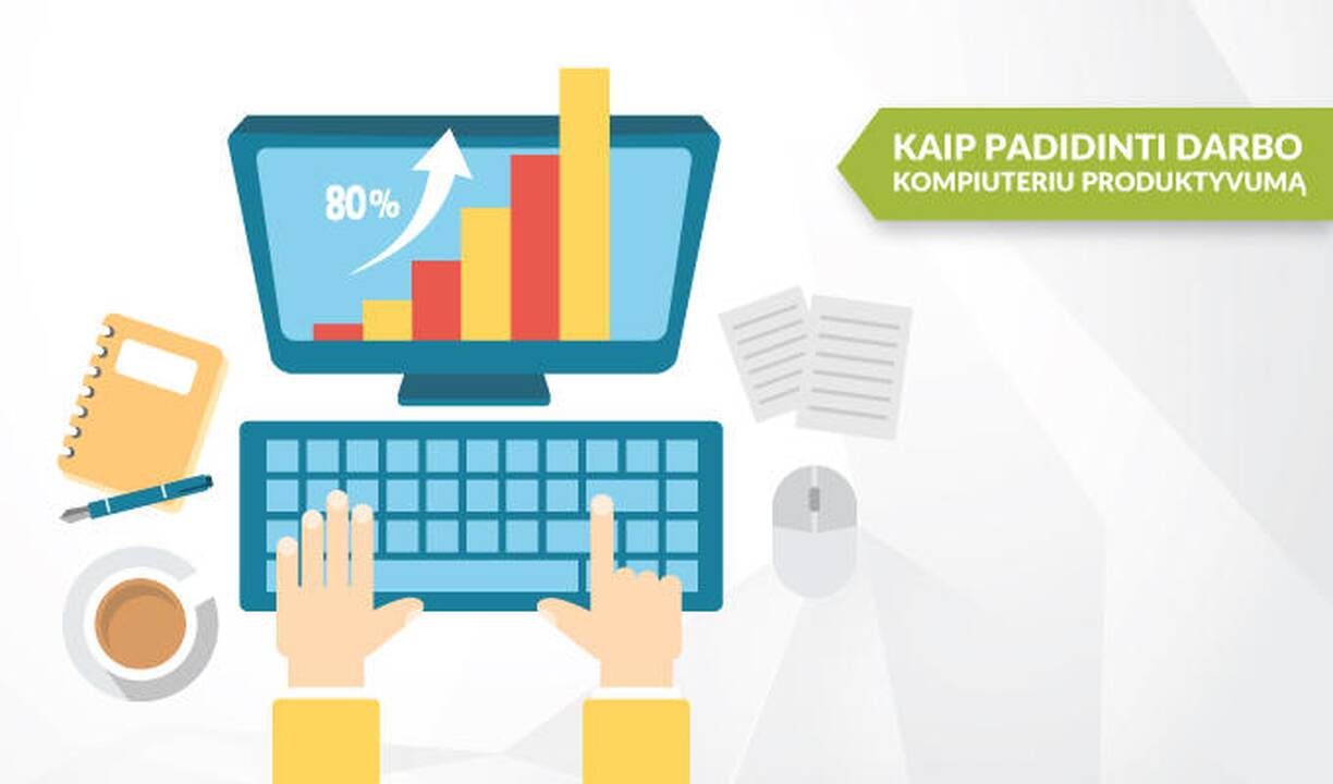 Kaip padidinti darbo kompiuteriu produktyvumą?