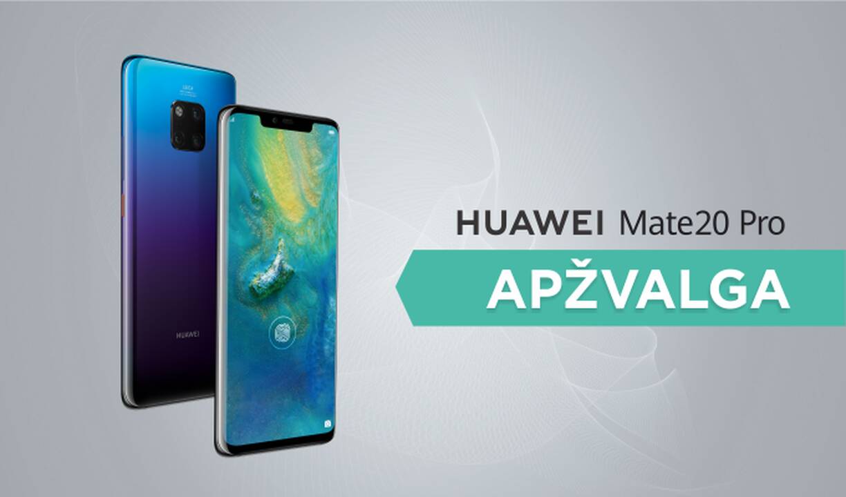 Ar „Huawei Mate 20 Pro“ vertas vieno geriausių flagmanų titulo? (apžvalga)
