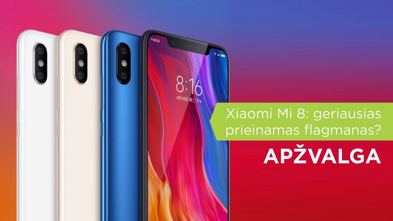 „Xiaomi Mi 8“: geriausias prieinamas flagmanas? (apžvalga)